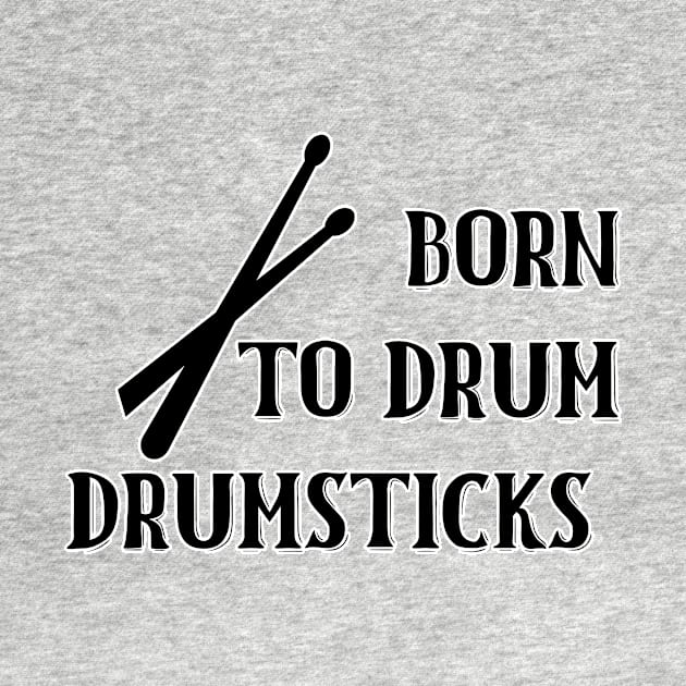 Born To Drum Drumsticks by nextneveldesign